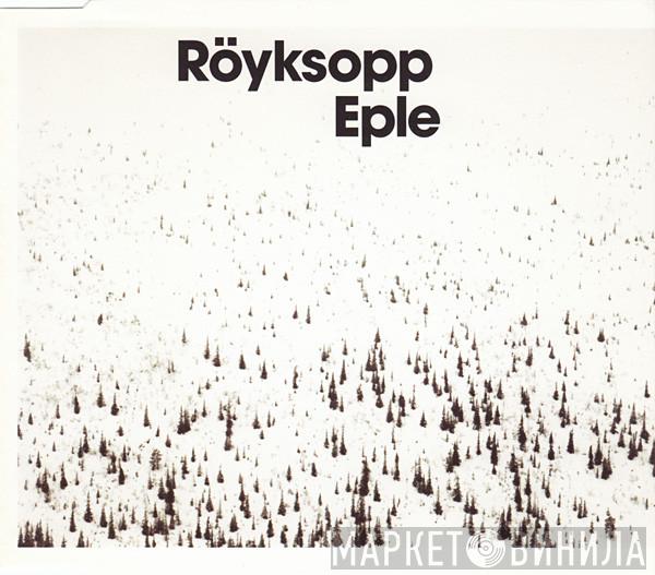 Röyksopp - Eple