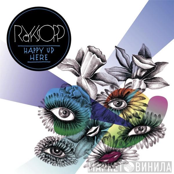 Röyksopp - Happy Up Here