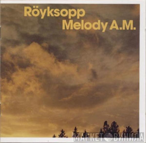 Röyksopp - Melody A.M.