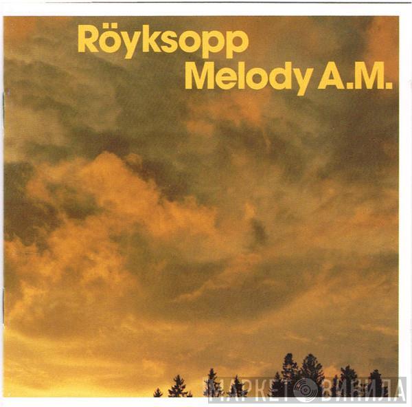 Röyksopp - Melody A.M.