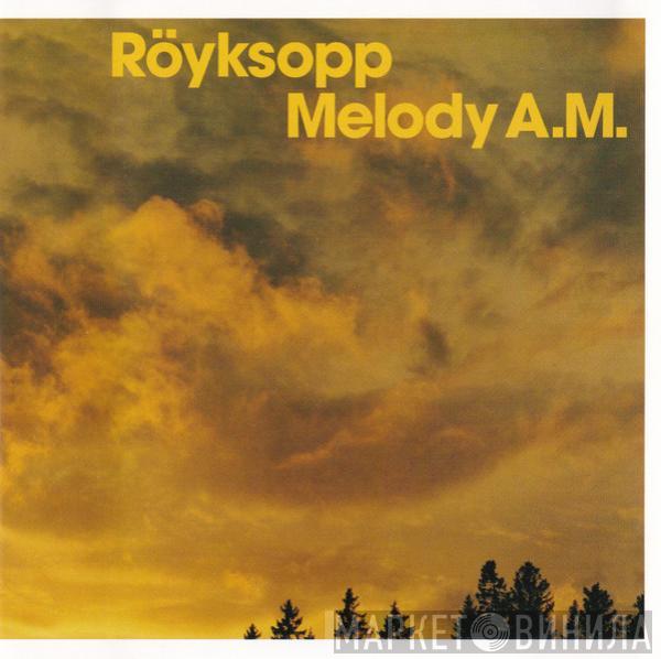  Röyksopp  - Melody A.M.