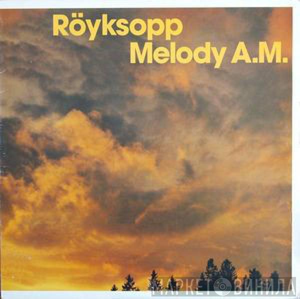  Röyksopp  - Melody A.M.