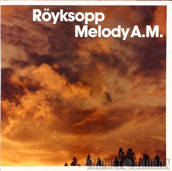  Röyksopp  - Melody A.M.