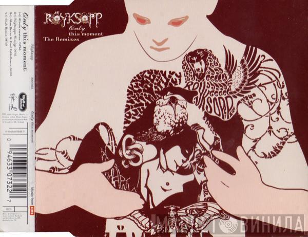  Röyksopp  - Only This Moment (The Remixes)