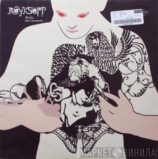  Röyksopp  - Only This Moment