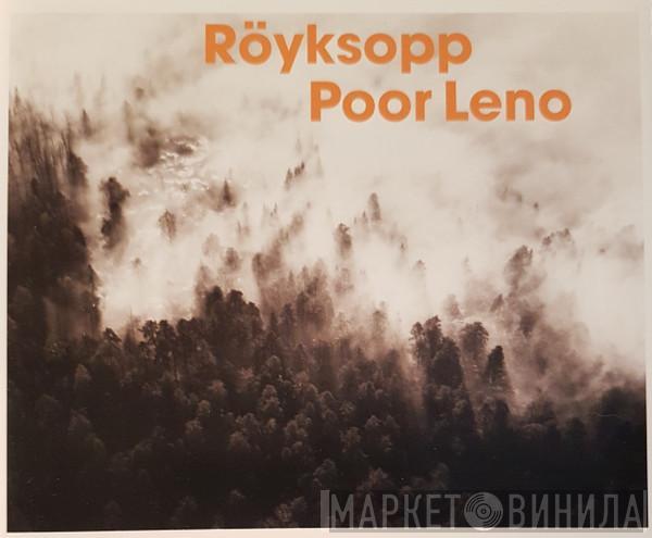  Röyksopp  - Poor Leno