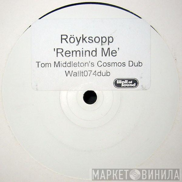  Röyksopp  - Remind Me