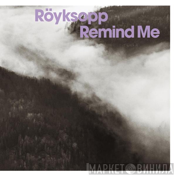  Röyksopp  - Remind Me