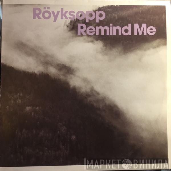 Röyksopp - Remind Me