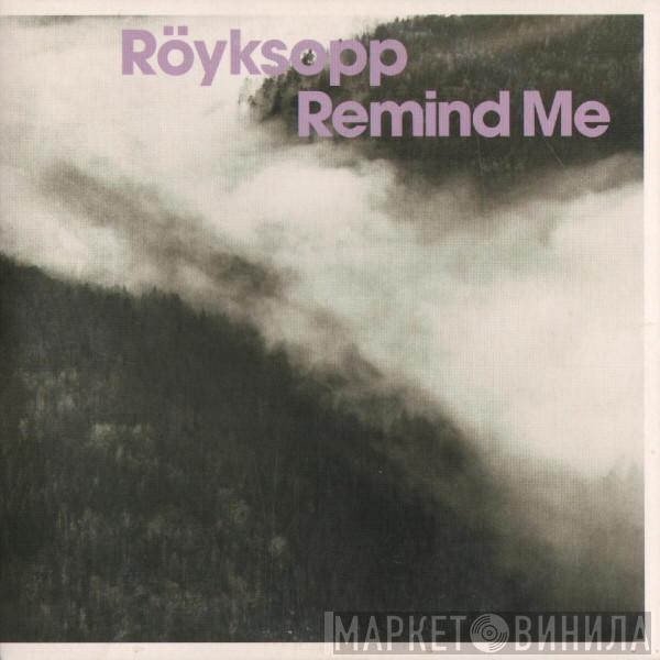  Röyksopp  - Remind Me