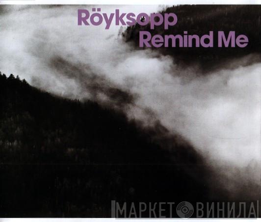  Röyksopp  - Remind Me