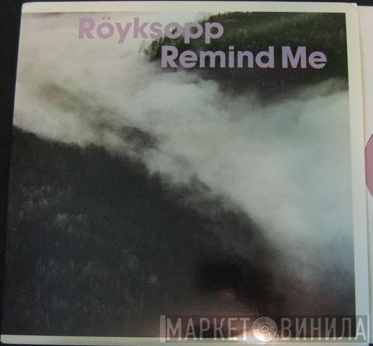  Röyksopp  - Remind Me