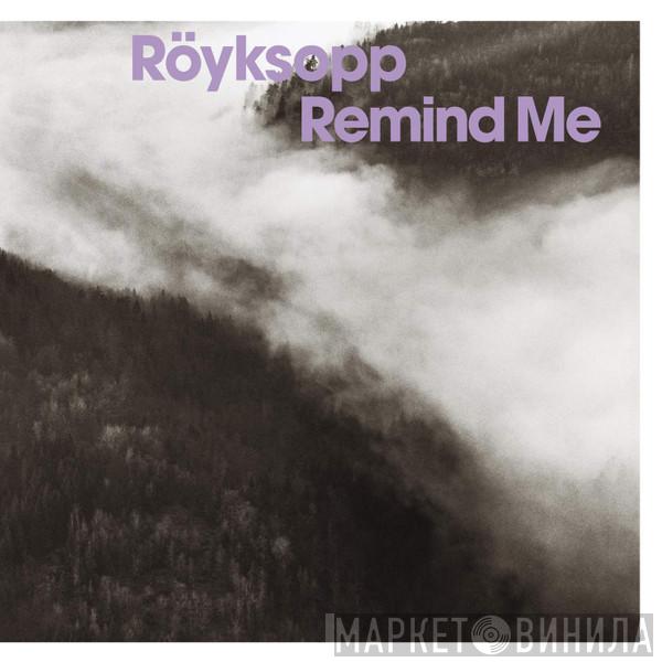  Röyksopp  - Remind Me