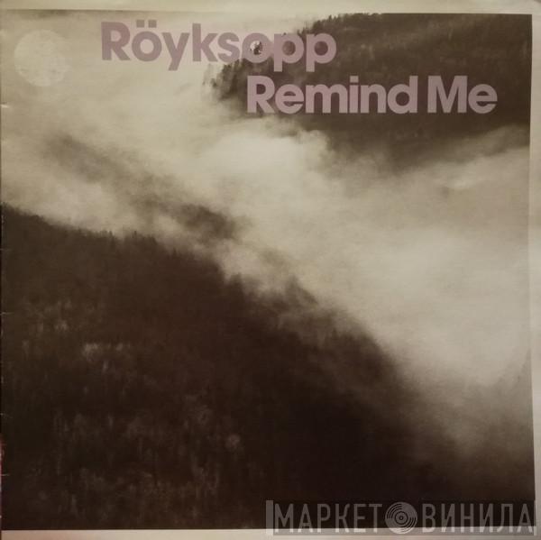  Röyksopp  - Remind Me
