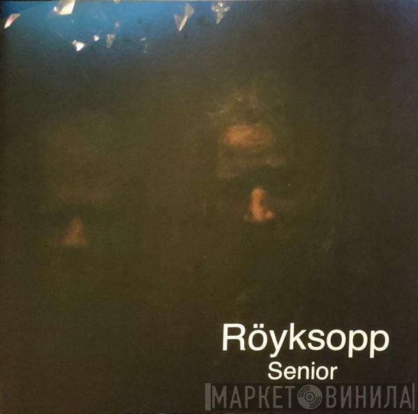 Röyksopp - Senior