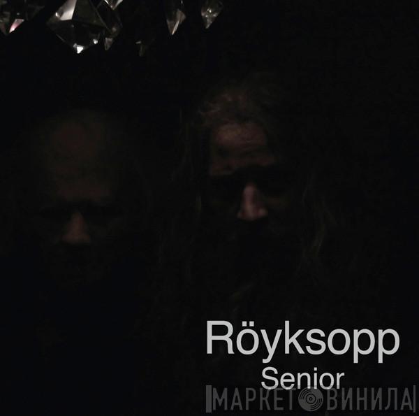  Röyksopp  - Senior