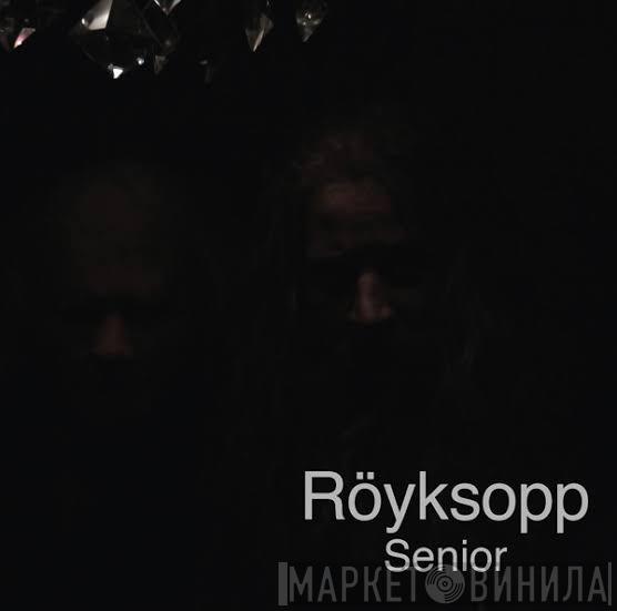  Röyksopp  - Senior