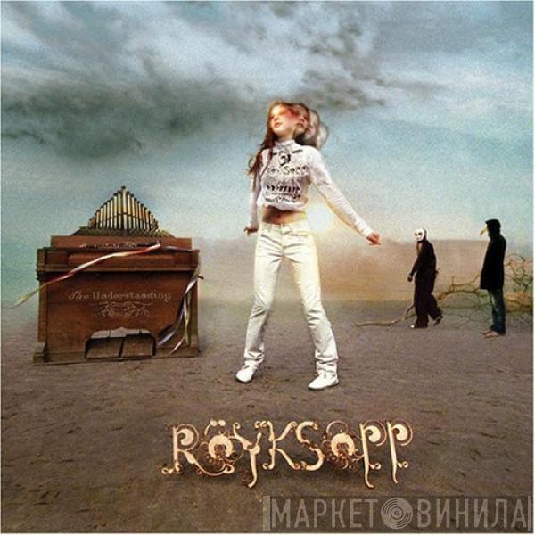  Röyksopp  - The Understanding