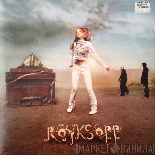  Röyksopp  - The Understanding