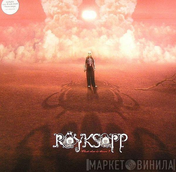 Röyksopp - What Else Is There ?