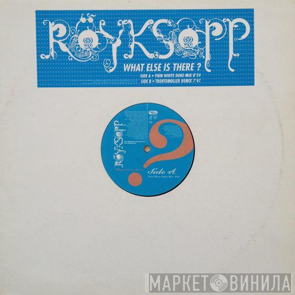 Röyksopp - What Else Is There?