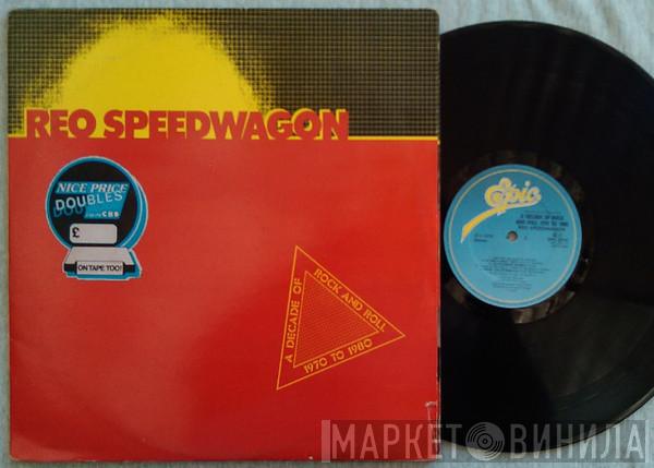 REO Speedwagon - A Decade Of Rock And Roll 1970 To 1980