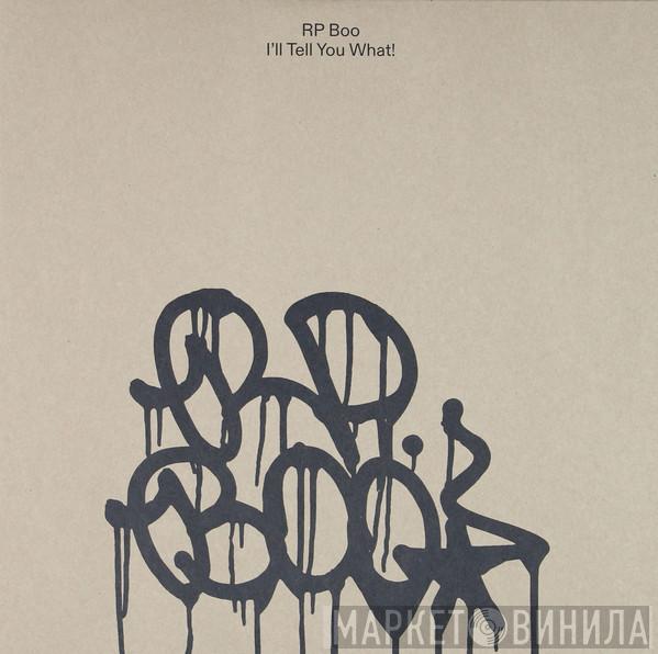 RP Boo - I’ll Tell You What!