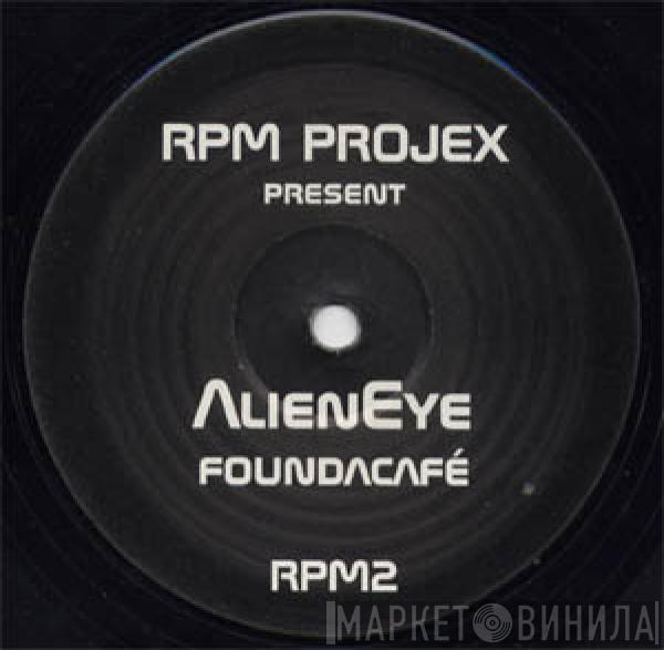 RPM Projex, Alieneye - Found A Café