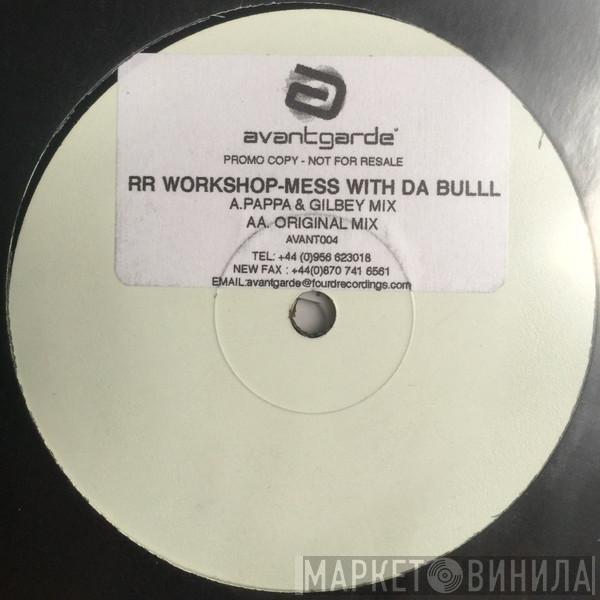 RR Workshop - Mess With Da Bull