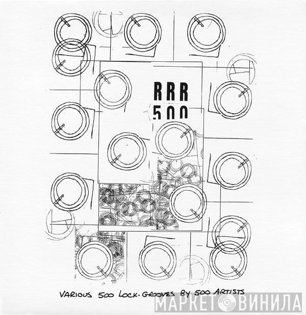  - RRR 500 (Various 500 Lock-Grooves By 500 Artists)