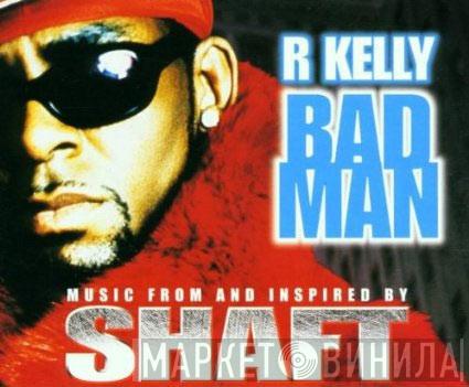  R. Kelly  - Bad Man