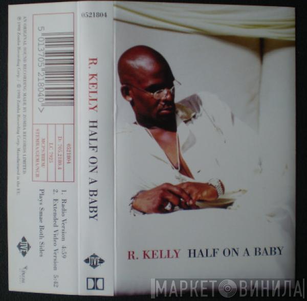 R. Kelly - Half On A Baby