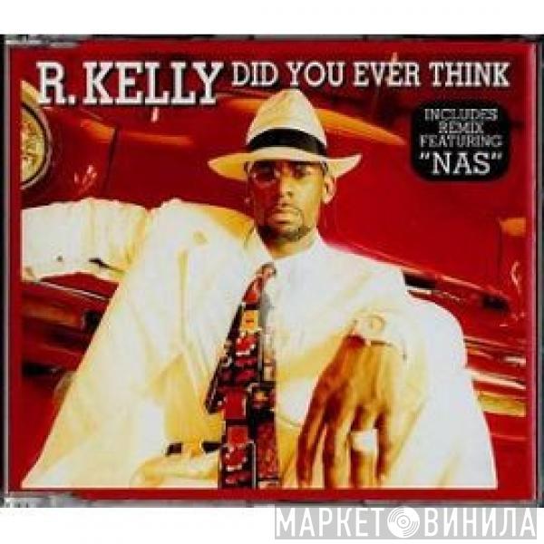  R. Kelly  - Did You Ever Think
