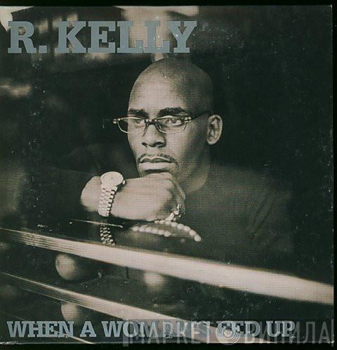  R. Kelly  - When A Woman's Fed Up