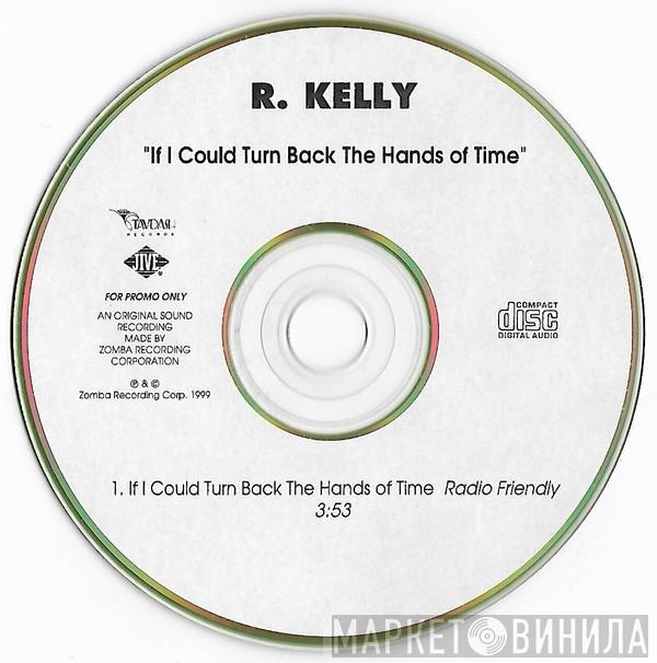  R. Kelly  - If I Could Turn Back The Hands Of Time
