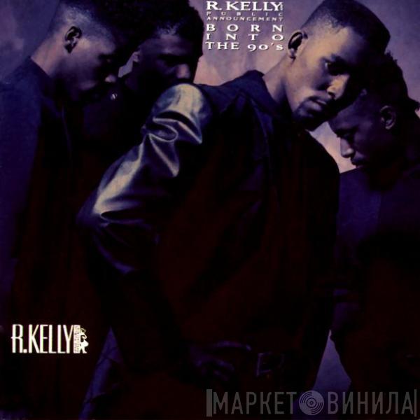 R. Kelly, Public Announcement - Born Into The 90's
