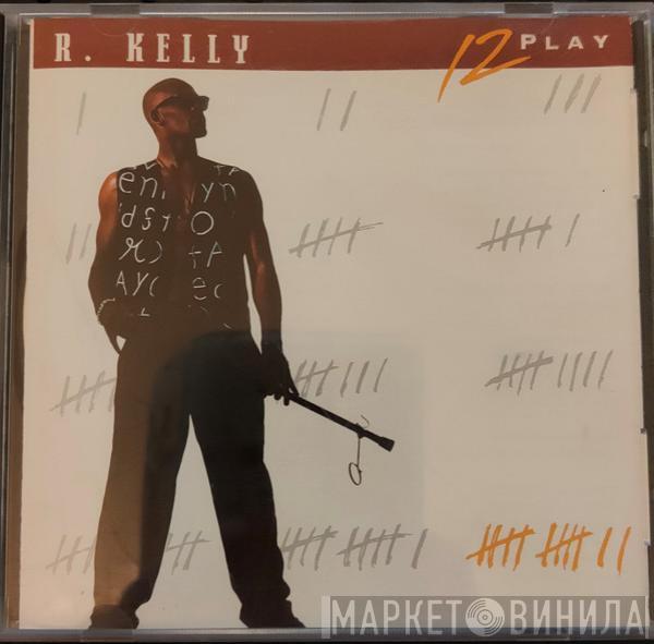  R. Kelly  - 12 Play