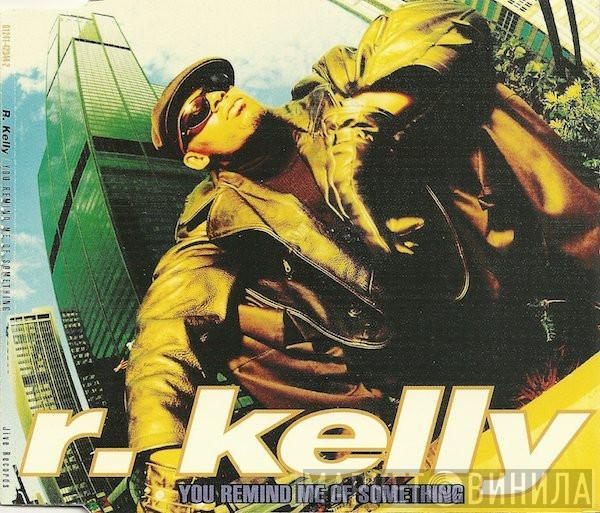 R. Kelly - You Remind Me Of Something
