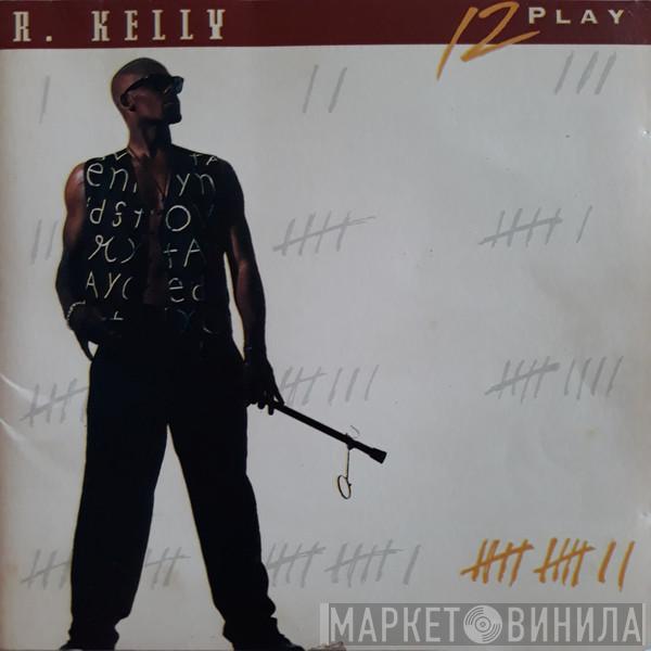  R. Kelly  - 12 Play