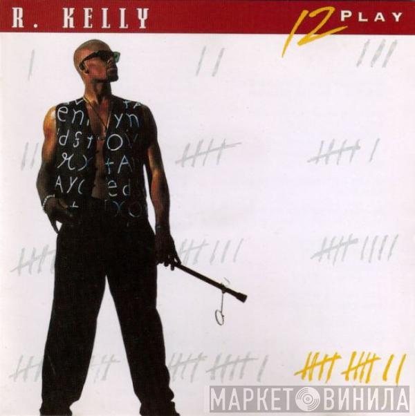  R. Kelly  - 12 Play