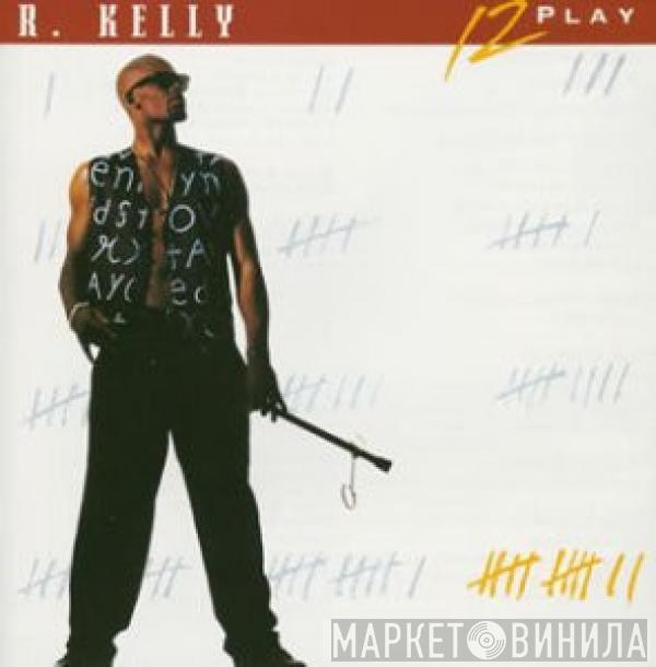  R. Kelly  - 12 Play