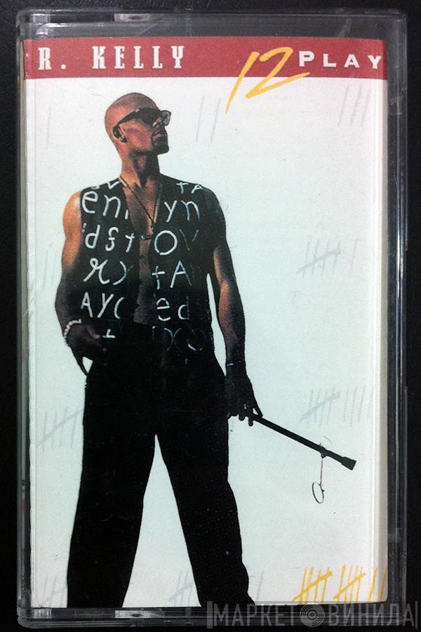  R. Kelly  - 12 Play