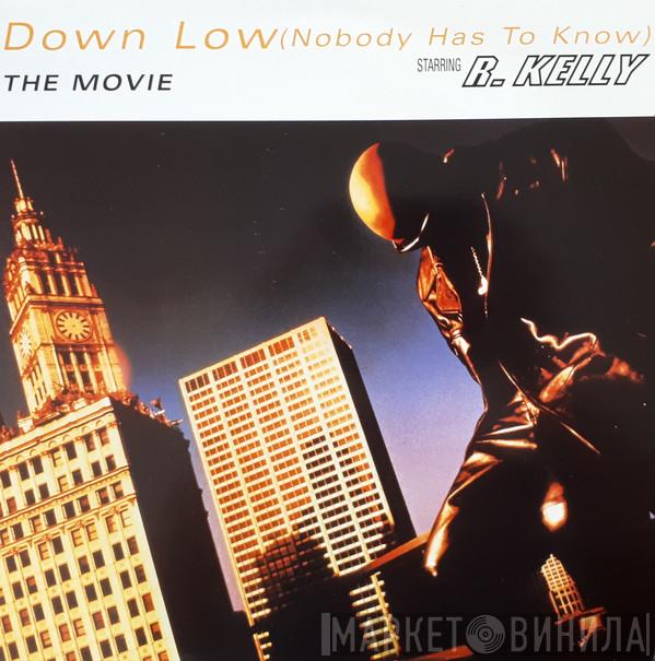  R. Kelly  - Down Low (Nobody Has To Know)