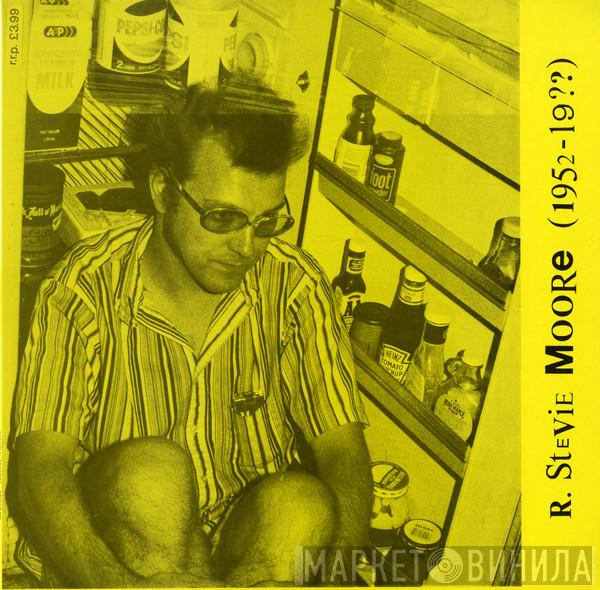R. Stevie Moore - (1952 - 19??)