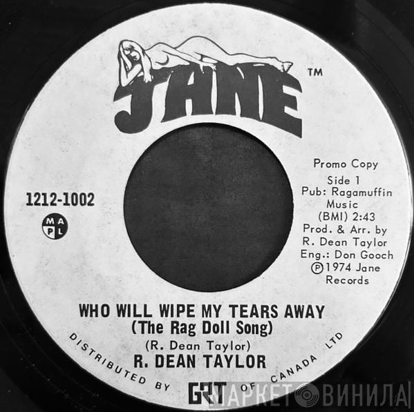 R. Dean Taylor - Who Will Wipe My Tears Away (The Rag Doll Song)