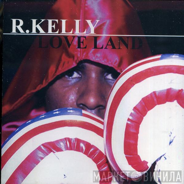  R. Kelly  - Love Land