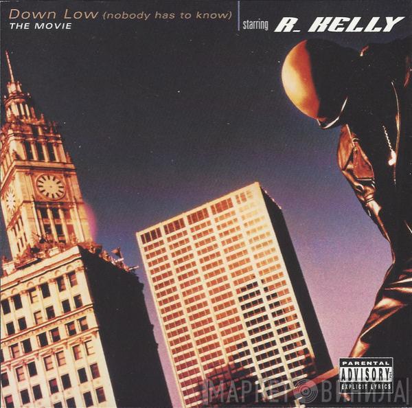  R. Kelly  - Down Low (Nobody Has To Know)