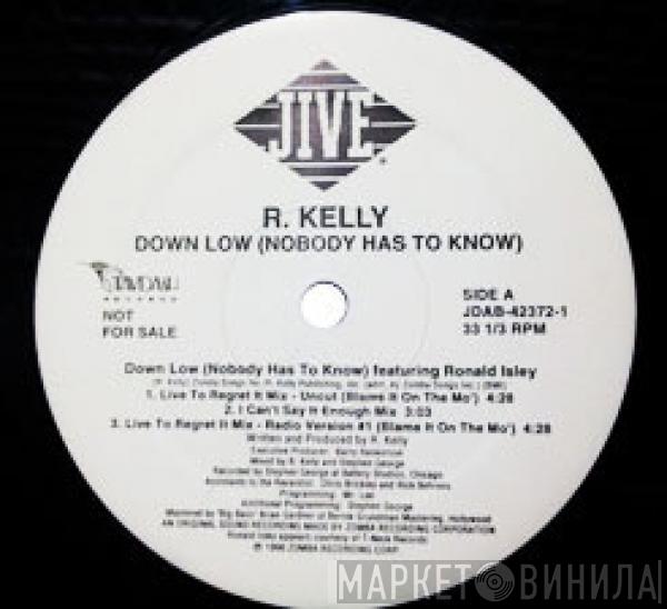  R. Kelly  - Down Low (Nobody Has To Know)