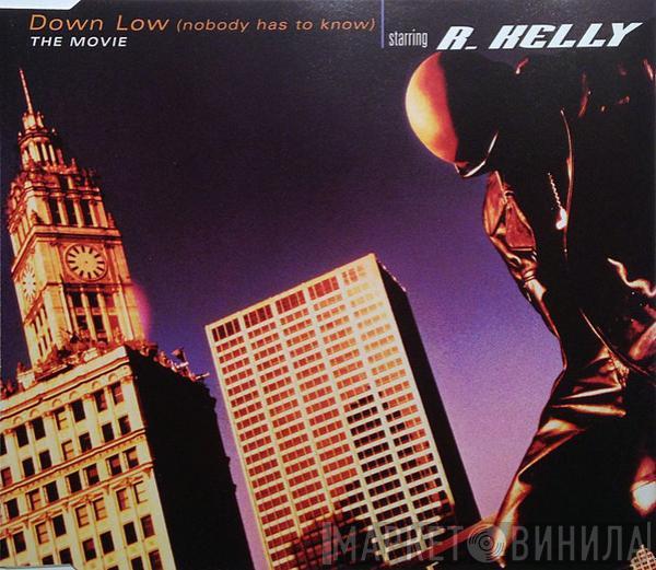  R. Kelly  - Down Low (Nobody Has To Know) (The Movie)