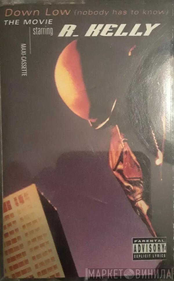  R. Kelly  - Down Low (Nobody Has To Know)